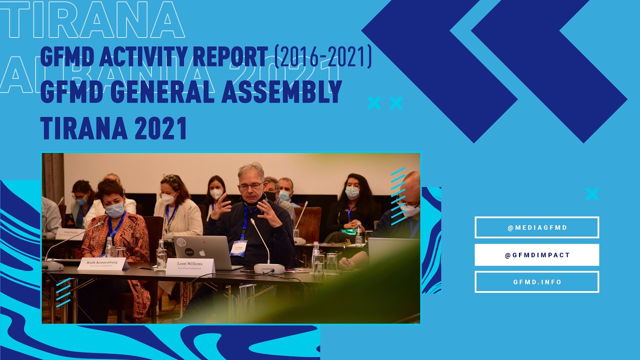 GFMD Activity Report (2016-2021) - Global Forum for Media Development General Assembly - Tirana 2021
