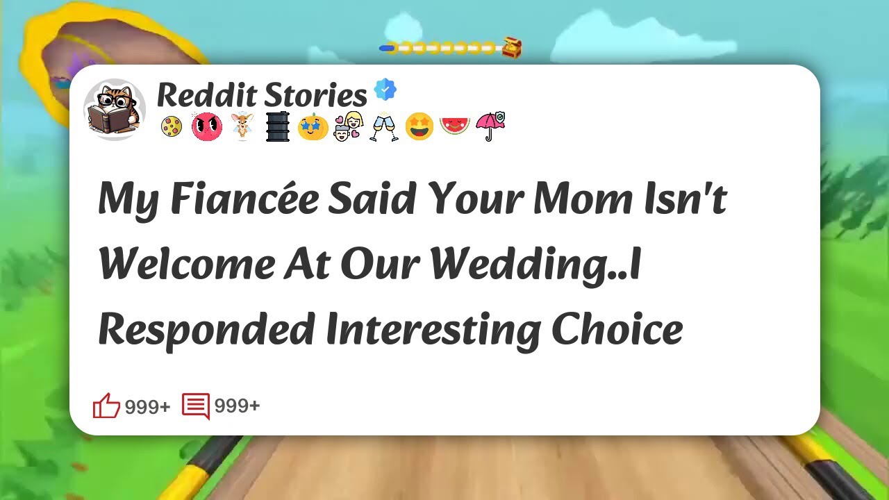 My Fiancée Said Your Mom Isn't Welcome At Our Wedding..I Responded Interesting Choice #reddit 