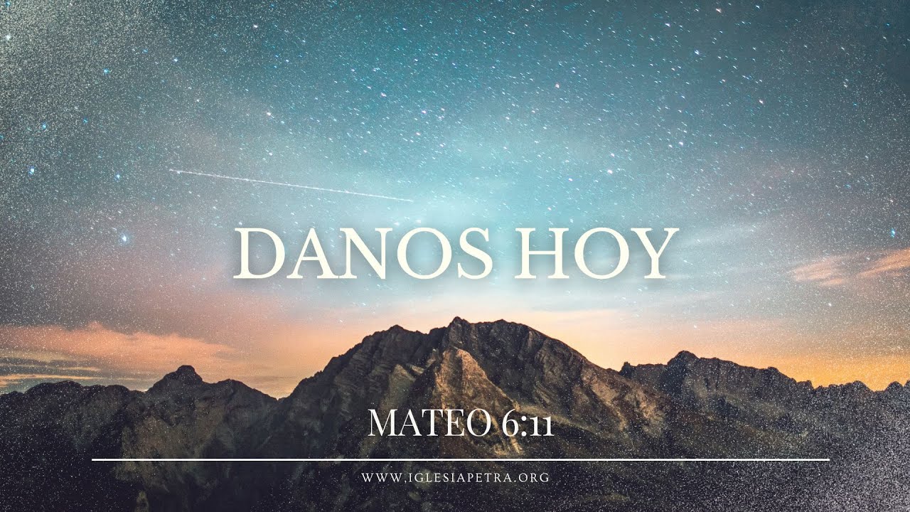 Danos hoy - Mateo 6:11 | Hamilton Rizo