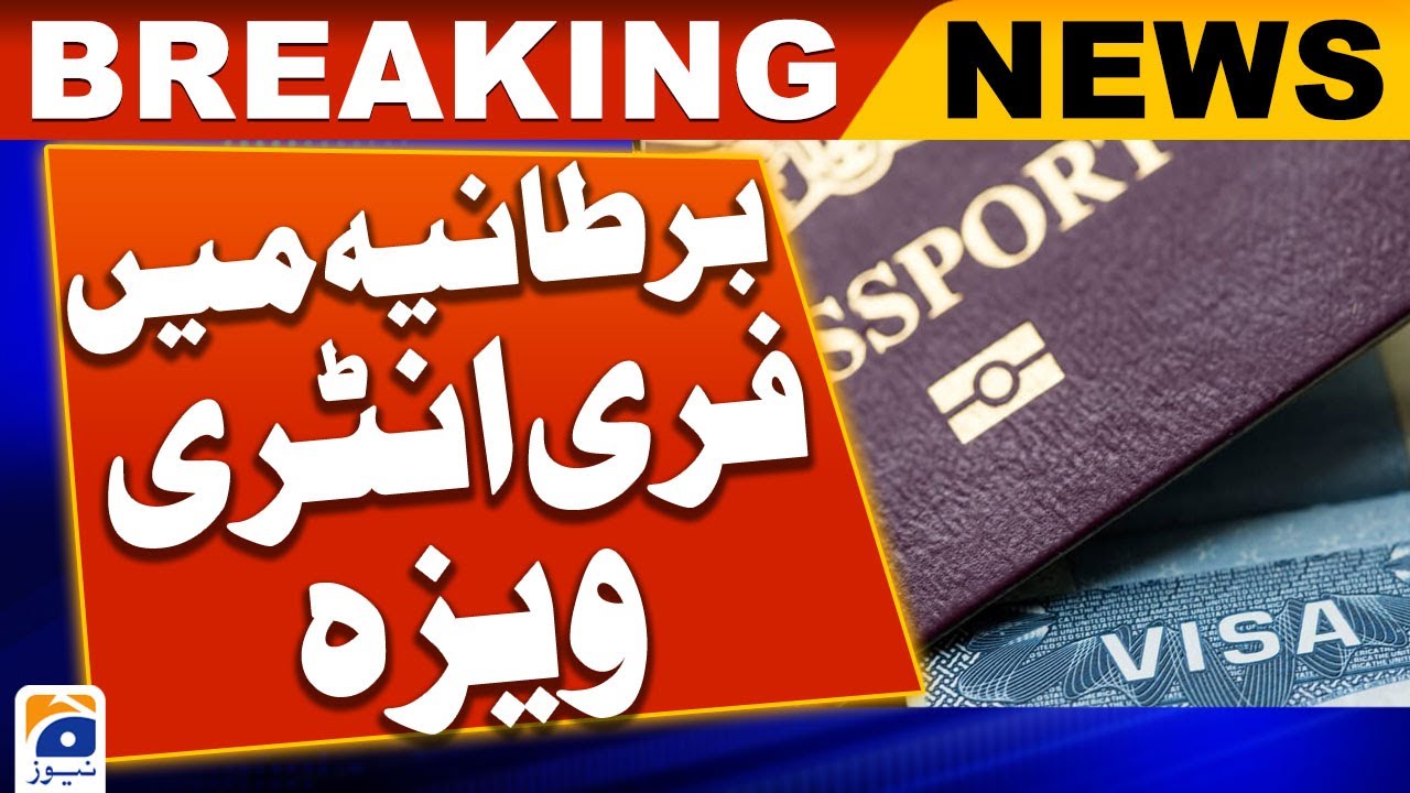 UK Free Entry Visa | Geo News