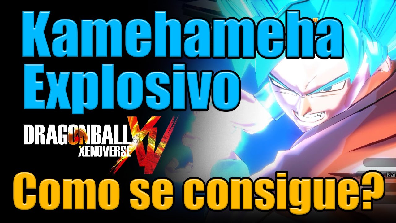 COMO CONSEGUIR EL KAMEHAMEHA EXPLOSIVO | DRAGON BALL XENOVERSE