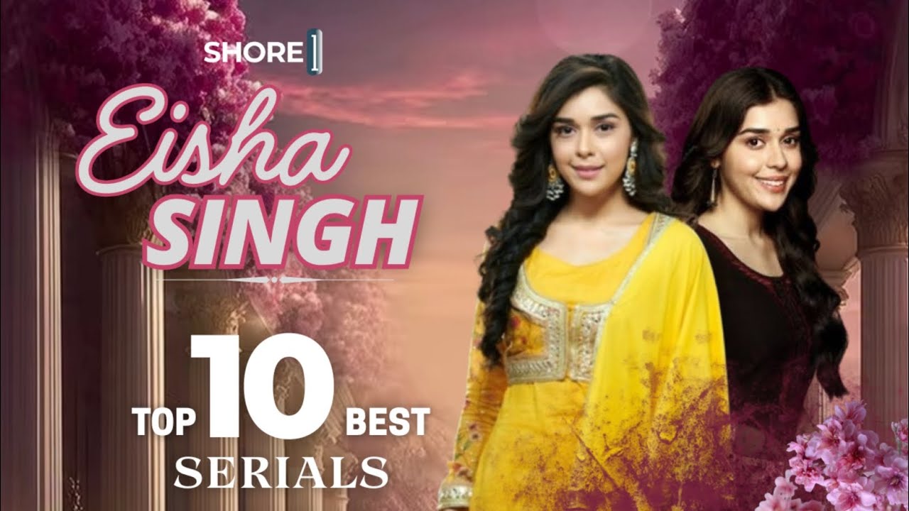 Eisha Singh | Top 10 Best Serial | Naagin 7, Bekaboo, Ek Tha Raja Ek Thi Rani, Sirf Tum | SHORE ONE