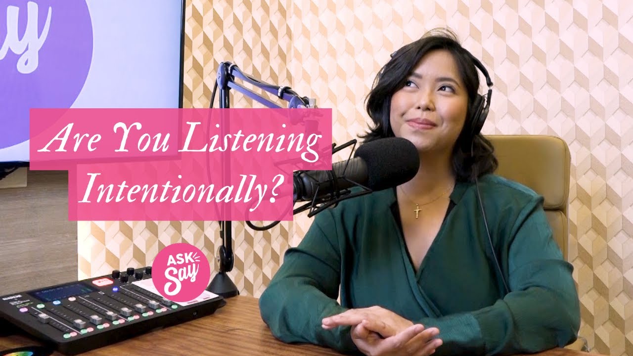 Are You Listening INTENTIONALLY? | Ask Say The Podcast