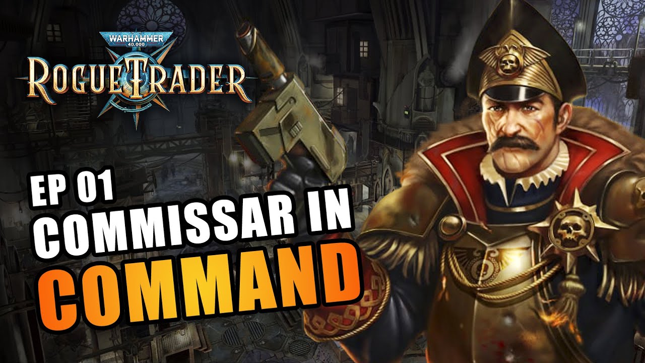 COMMISSAR IN COMMAND | EP01 - WARHAMMER 40K: ROGUE TRADER RPG (Let's Play Alpha)