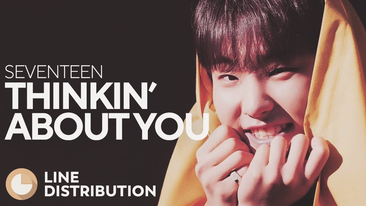 SEVENTEEN - Thinkin' About You (Line Distribution)
