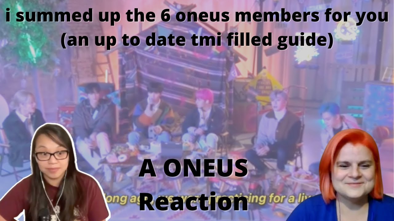 i summed up the 6 oneus members for you (an up to date tmi filled guide) | ONEUS Reaction