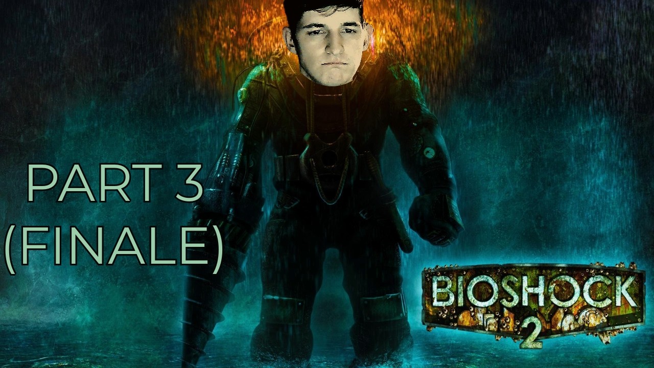 BioShock 2 JakesterIX Gameplay | Part 3 (Finale)