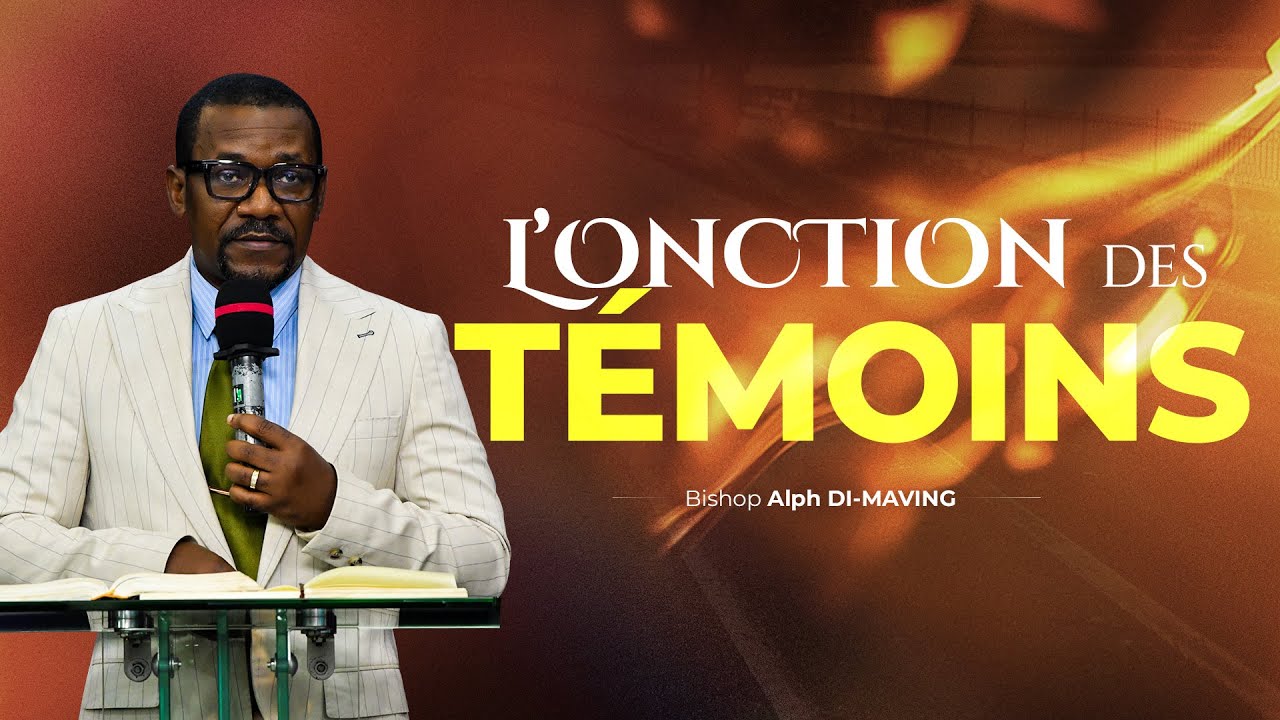 L'ONCTION DES TÉMOINS | ICULTE DES FAMILLES | Bishop Alph DI-MAVING