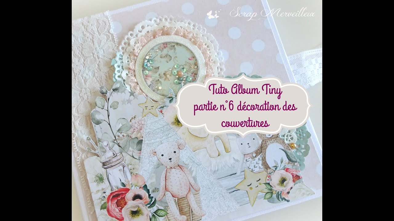 TUTO SCRAPBOOKING : Album Tiny - PARTIE 6 et FIN !