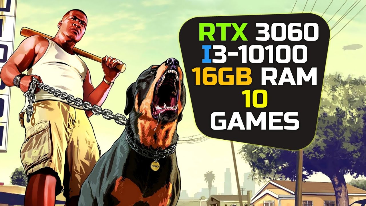 RTX 3060 + I3 10th Gen - i3 10100 - Test In 11 Games