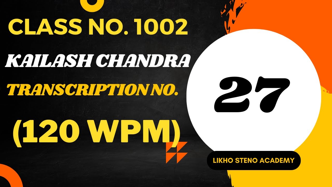 SSC/DSSSB/ESIC/RAILWAYS | K.C. Transcription No. 27 @ 120wpm | Likho Steno Academy | Class 1002 |