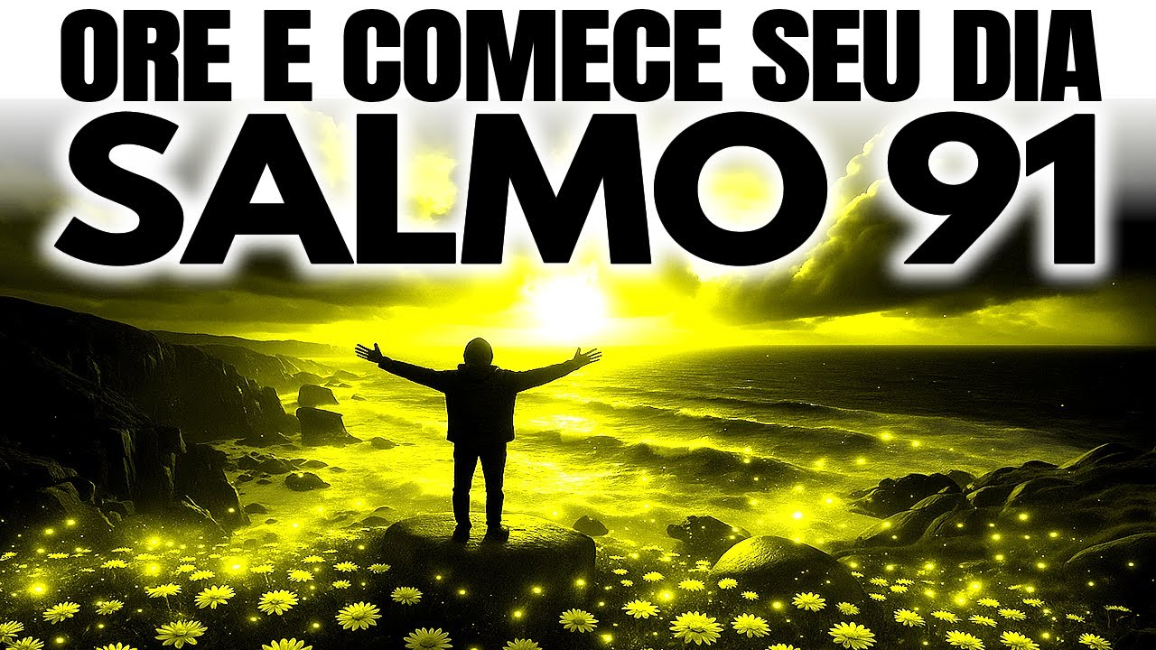 Comece o Dia com o Salmo 91 e Proteja Sua Vida | Oração da manhã