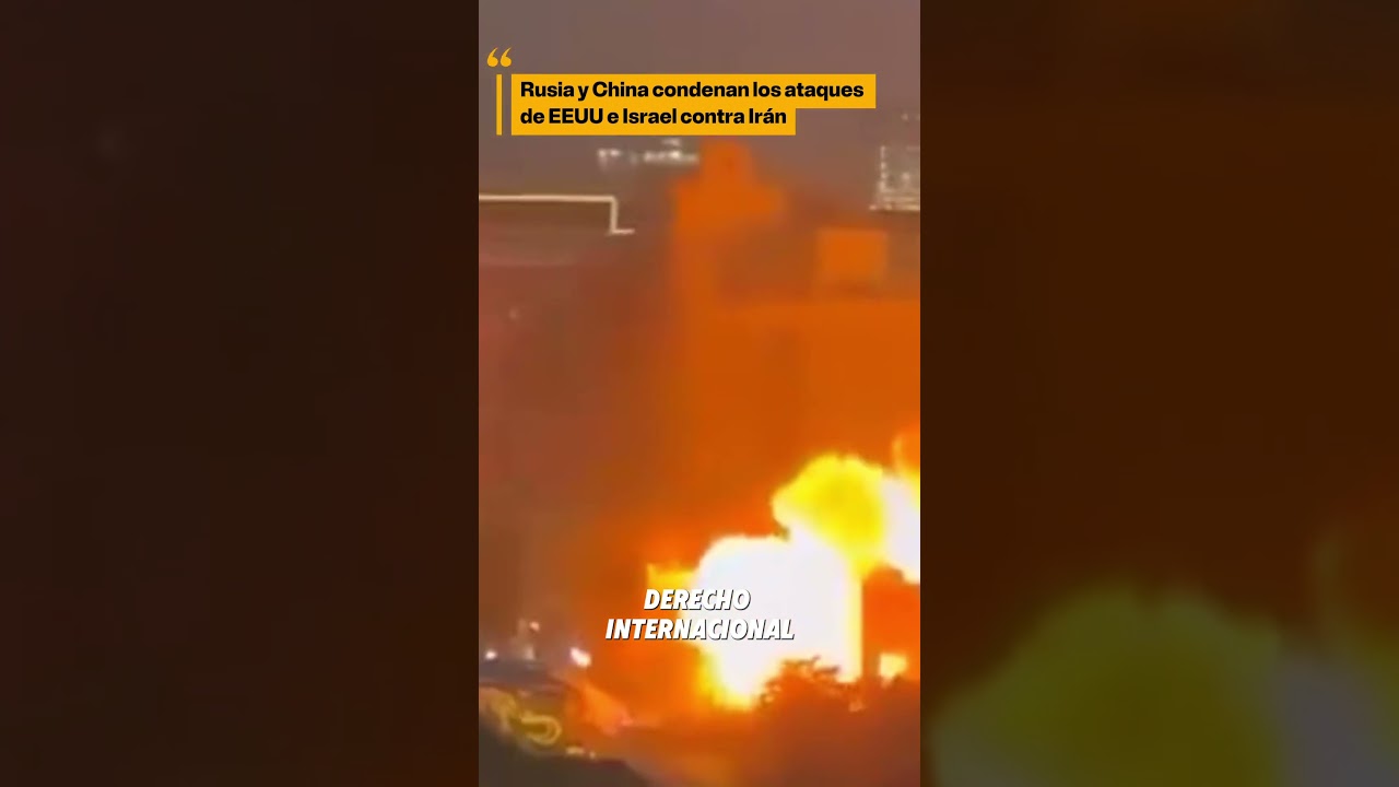 &laquo;Inaceptable&raquo;: Rusia y China condenan los ataques de EEUU e Israel contra Ir&aacute;n