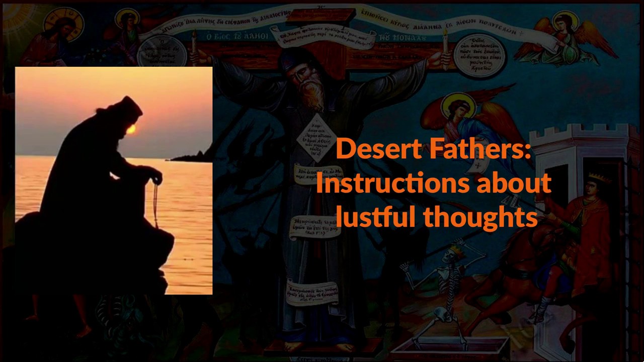 Desert Fathers: Instructions about lustful thoughts