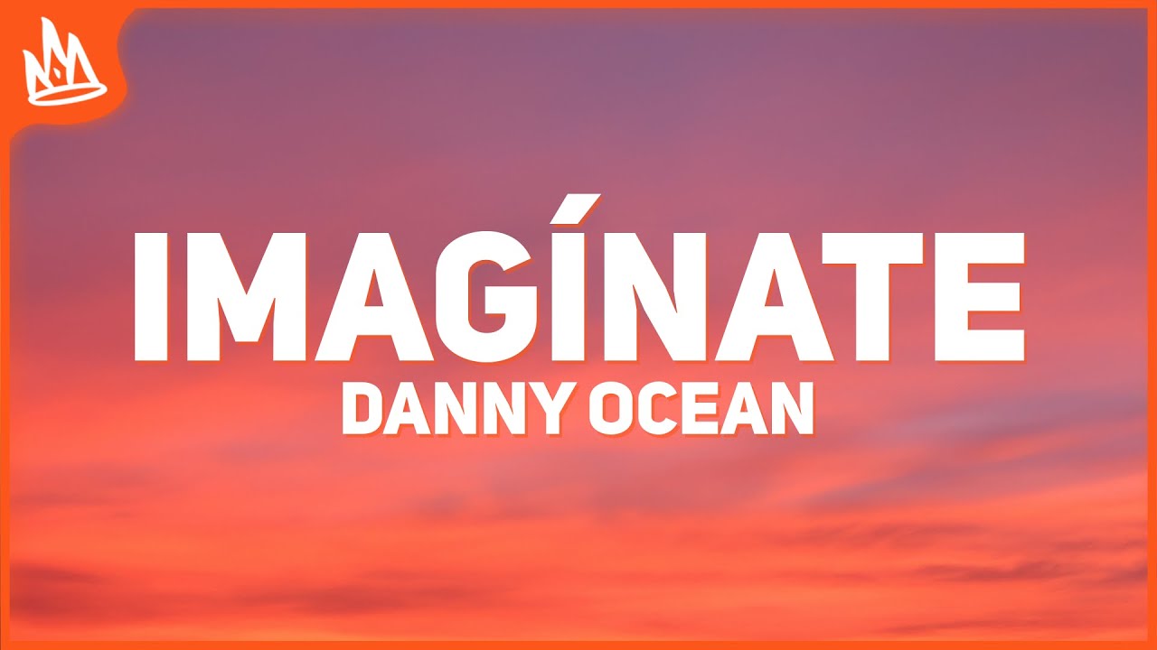 Danny Ocean x Kapo &ndash; Imag&iacute;nate [Letra]