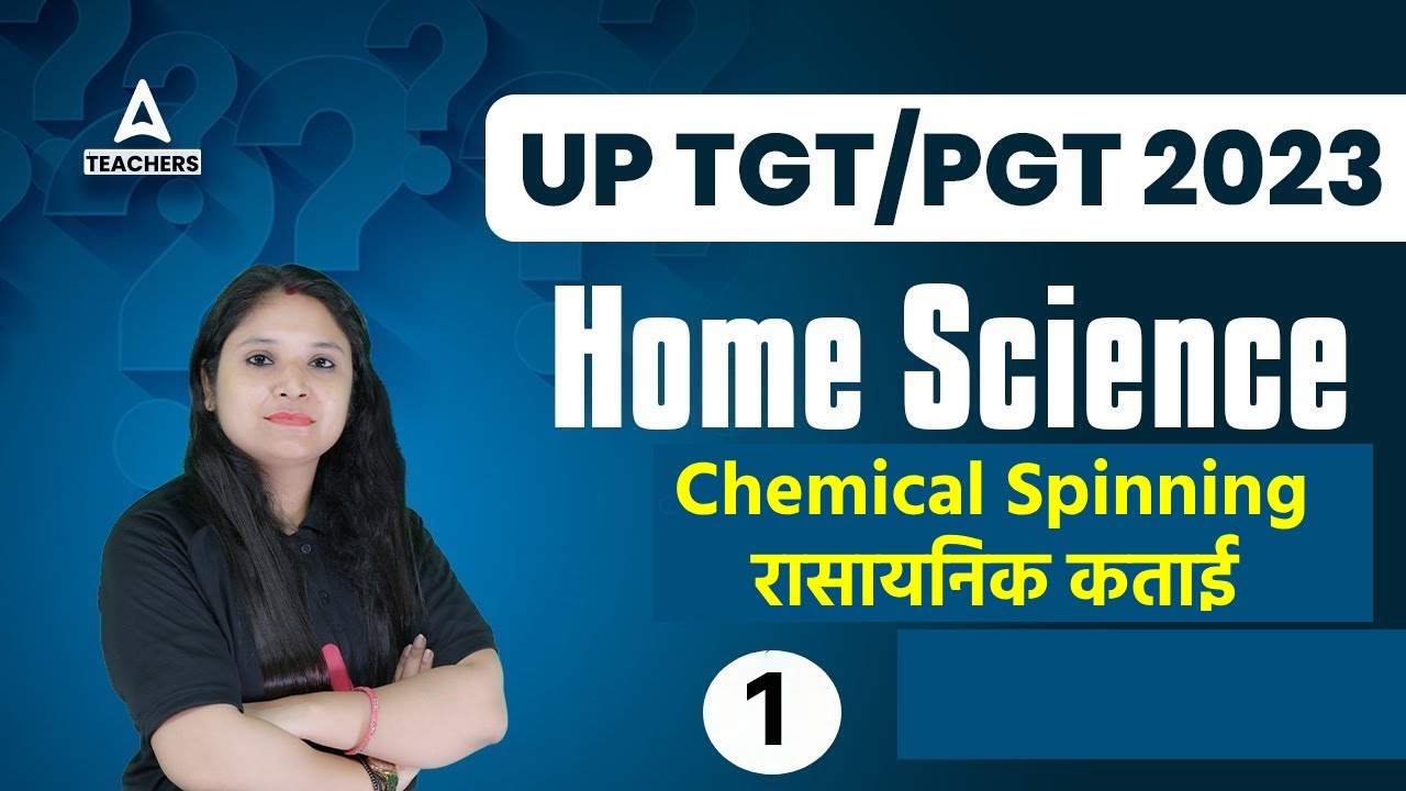 UP TGT PGT Home Science Classes 2023 |  Home Science Chemical Spinning By Prerna Ma'am