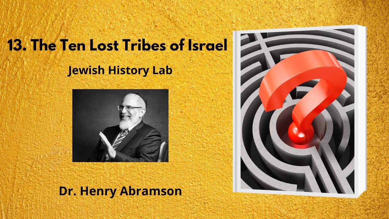 13. The Ten Lost Tribes of Israel (Jewish History Lab)