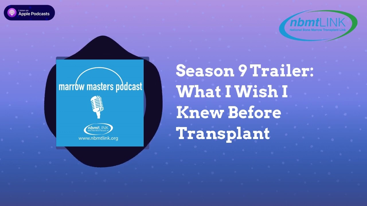 Season 9 Trailer: What I Wish I Knew Before Transplant | Marrow Masters