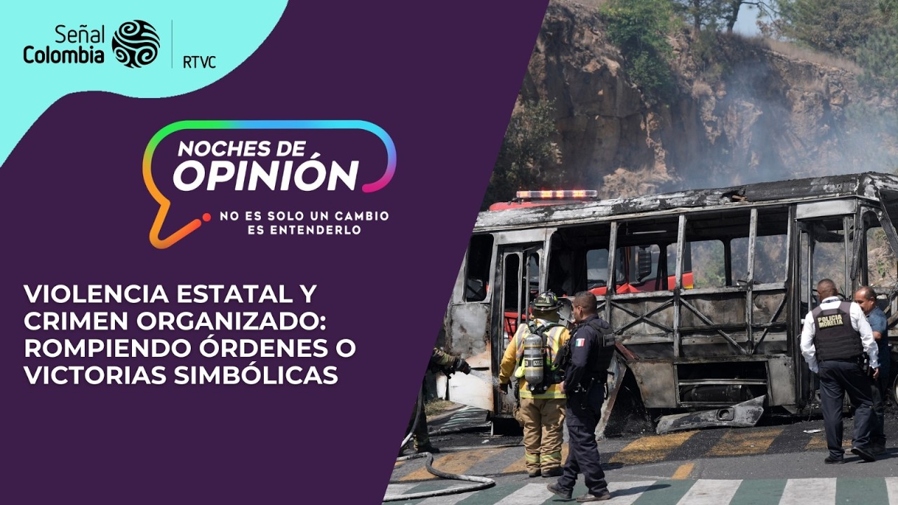 Noches de Opinión | Violencia estatal y crimen organizado: rompiendo órdenes o victorias simbólicas