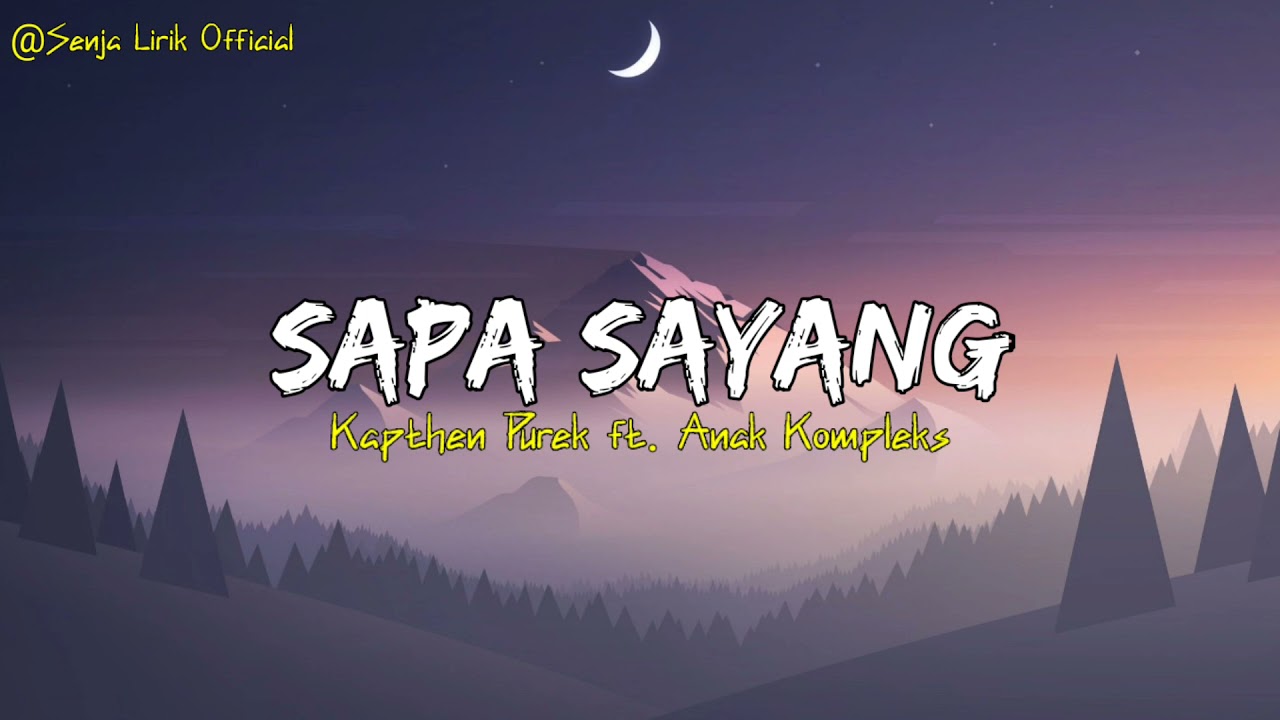 Sapa Sayang - Kapthen Purek Ft. Anak Kompleks | Lirik Lagu Timur Bikin Baper