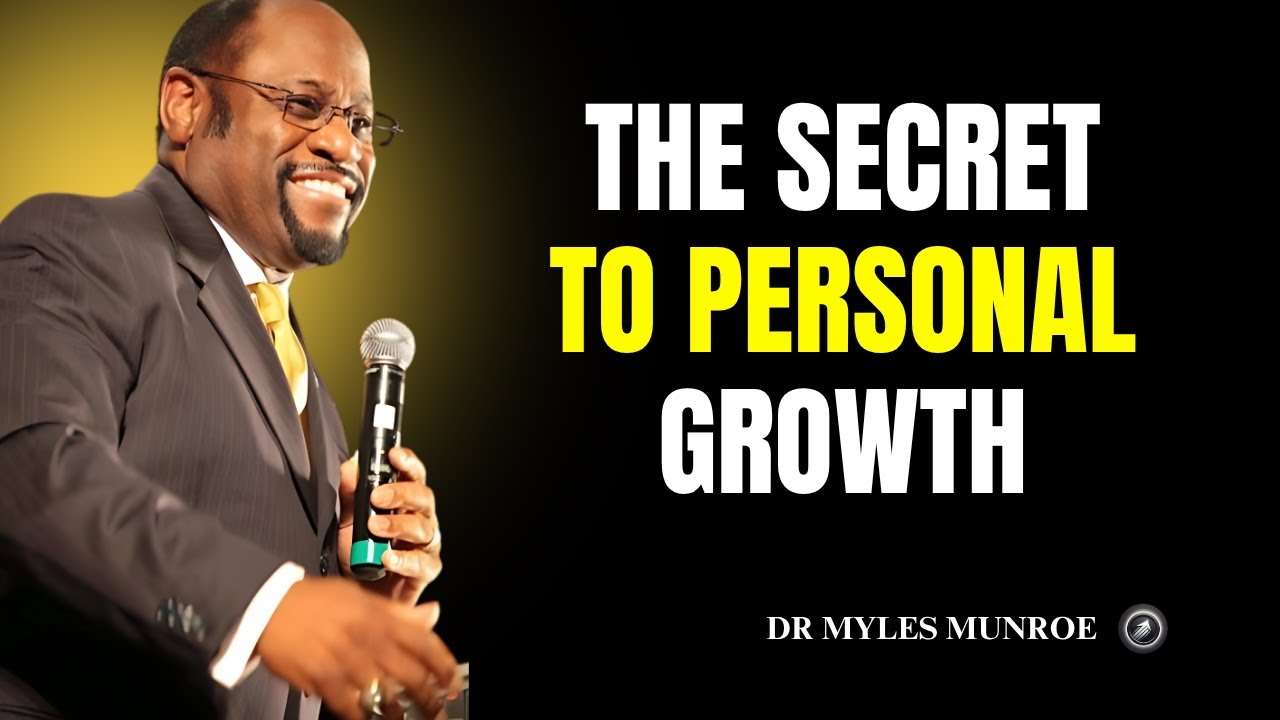 The Secret To Personal Growth I Dr Myles Munroe I Motivational Speech