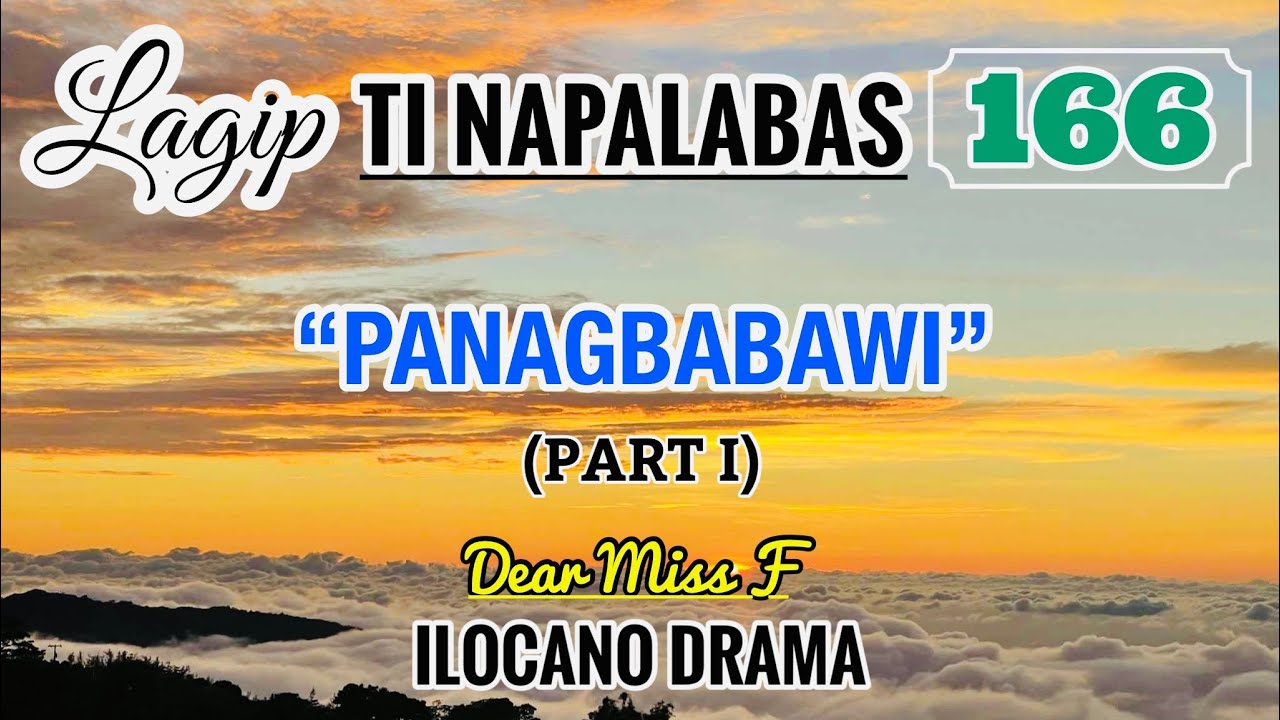PANAGBABAWI - part 1 | LAGIP TI NAPALABAS 166 | ILOCANO DRAMA | Dear Miss F