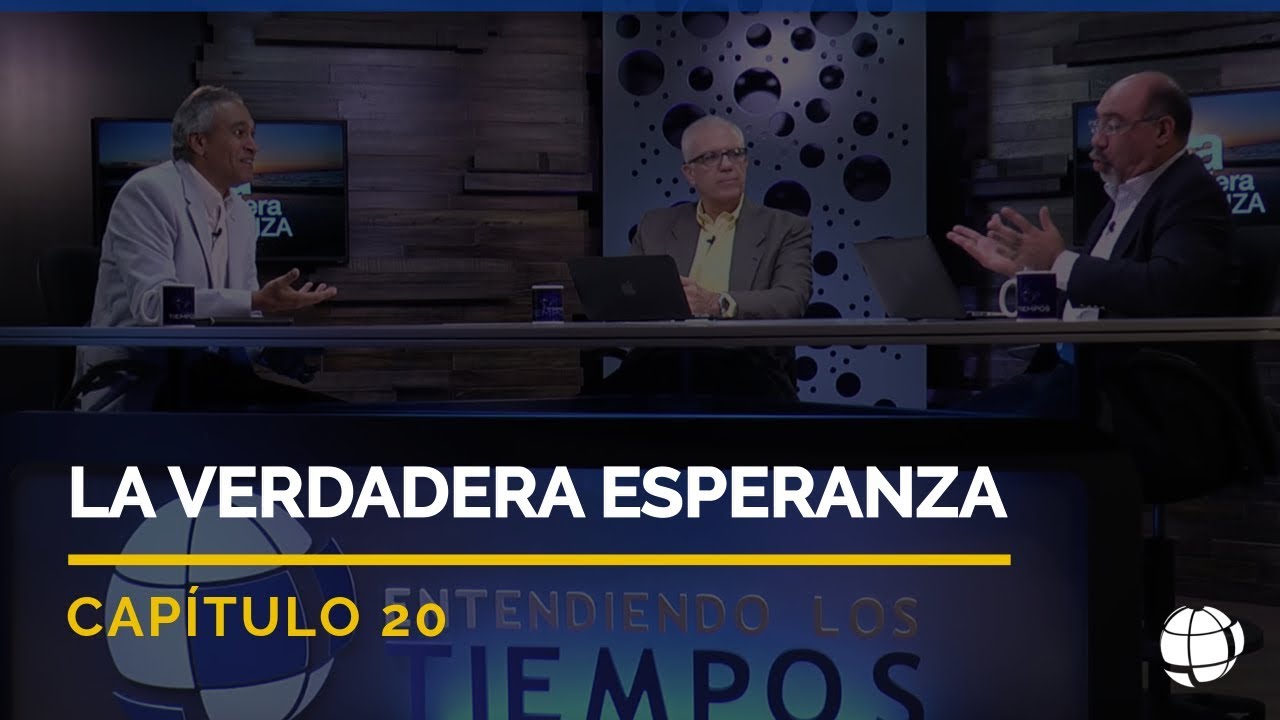 La Verdadera Esperanza | Cap #20 | Entendiendo Los Tiempos - Temporada 2