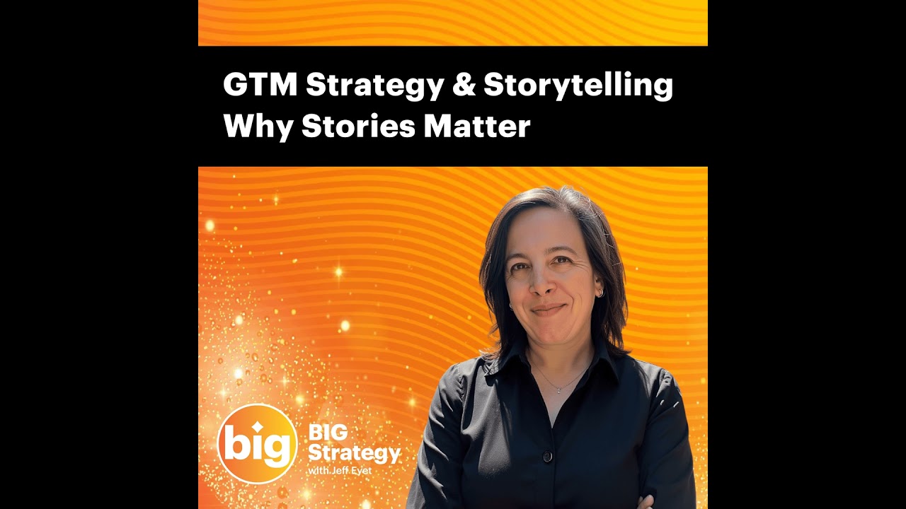 E072: GTM Strategy & Storytelling – Why Stories Matter