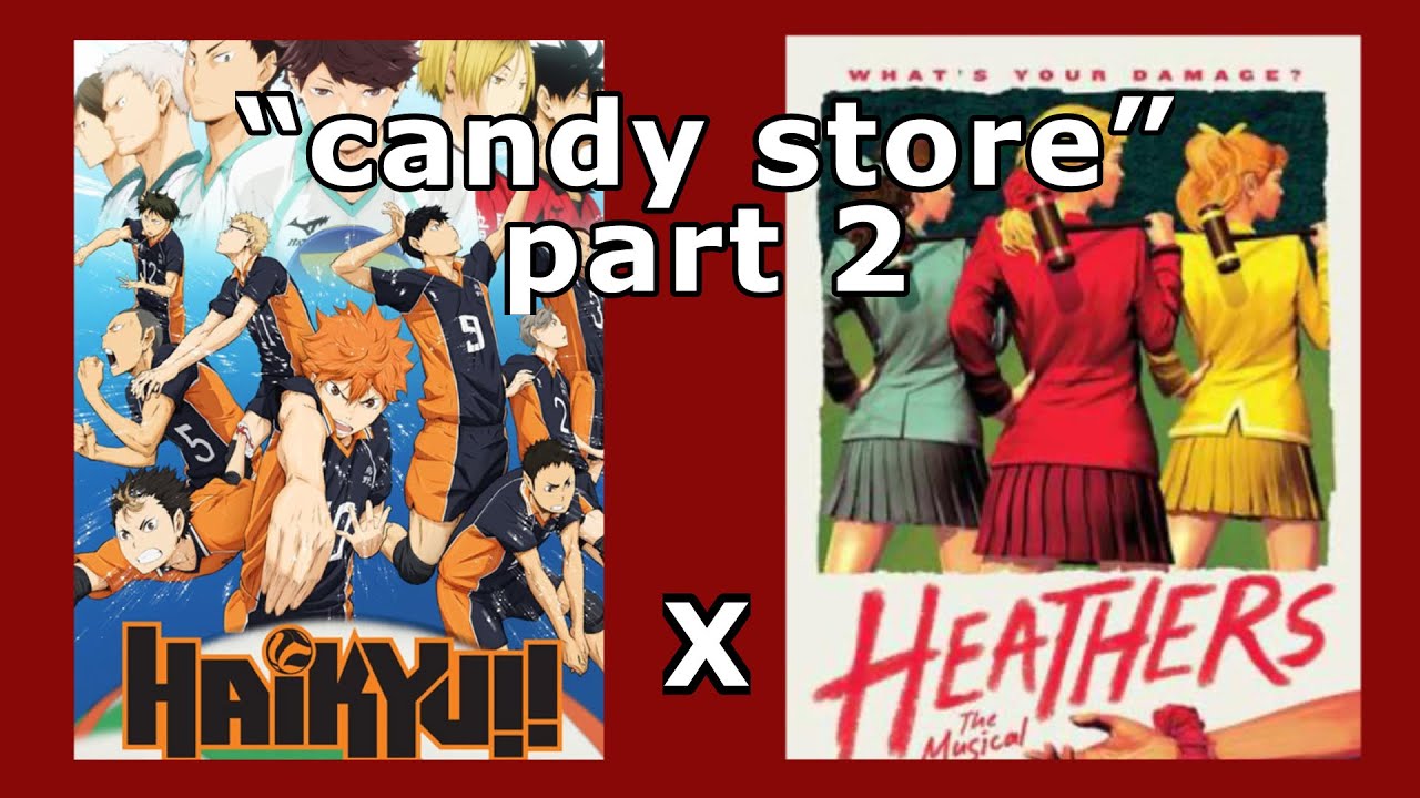 “candy store” // haikyuu x heathers // part 2