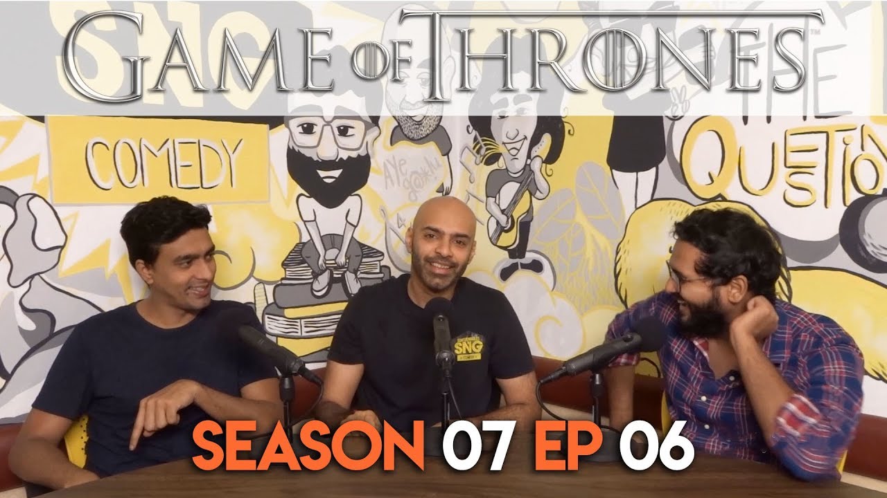 SnG: Game of Thrones Discussion S07Ep06 | Video Podcast