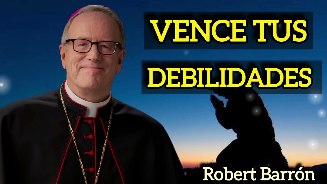 Vence Tus Debilidades | Obispo ROBERT BARRÓN 