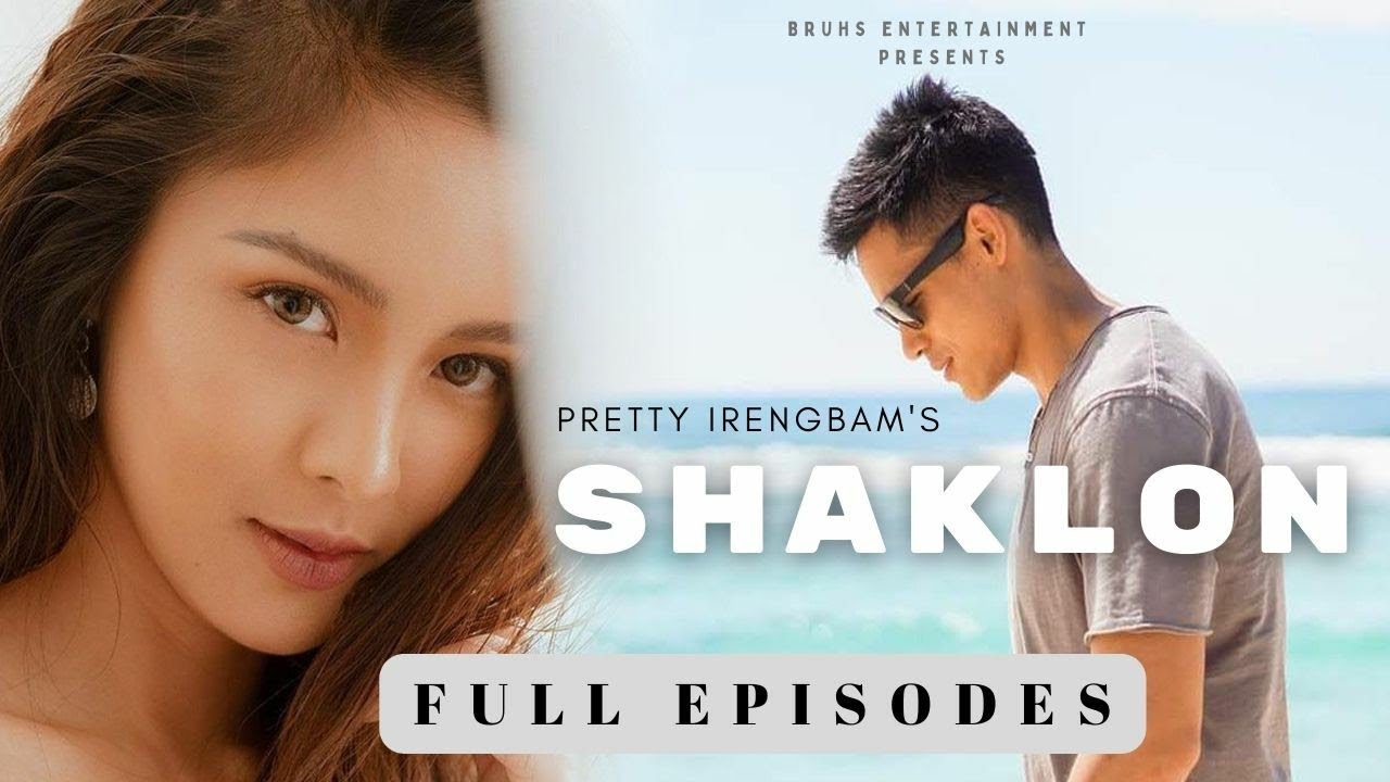 SHAKLON - FULL EPISODES | PAENUBI YAIKHOM | PRETTY IRENGBAM