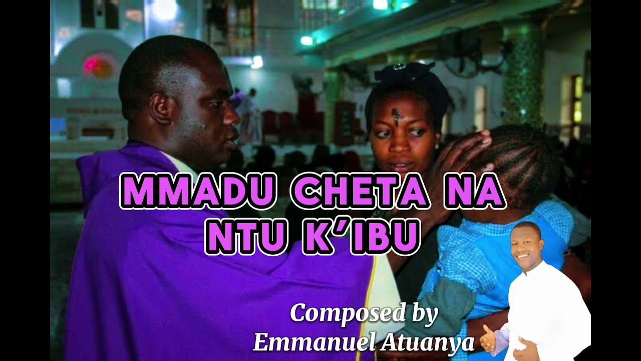 Mmadu ntu kibu, by St Cecilia's Choir Owerri. Composed by Emmanuel Atuanya