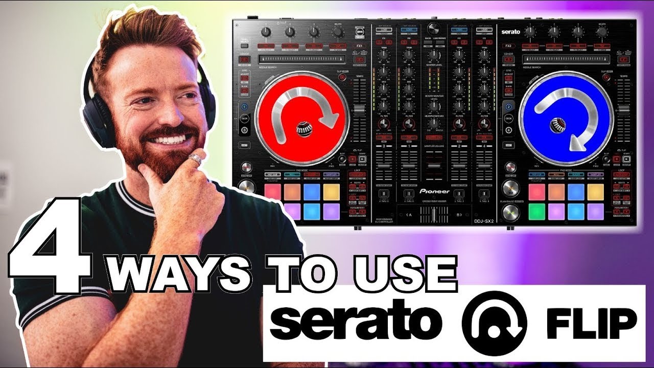 4 INCREDIBLE WAYS TO USE SERATO FLIP