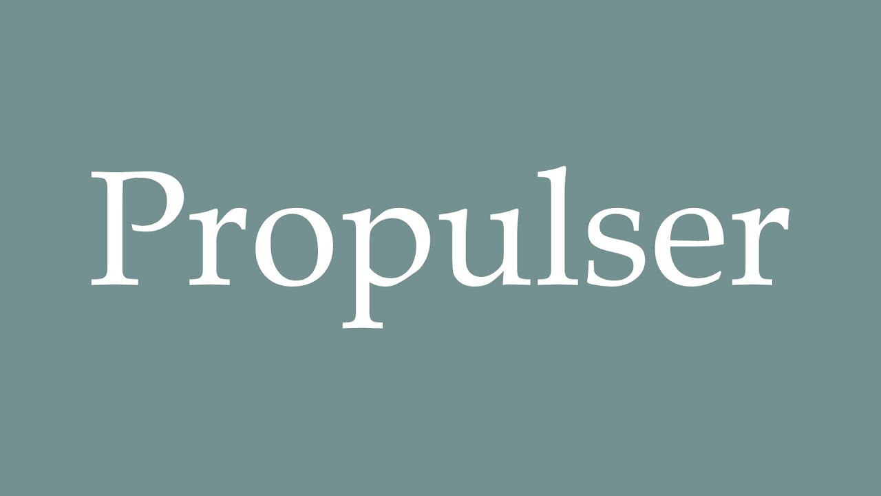 How to Pronounce ''Propulser'' (Propel) Correctly in French