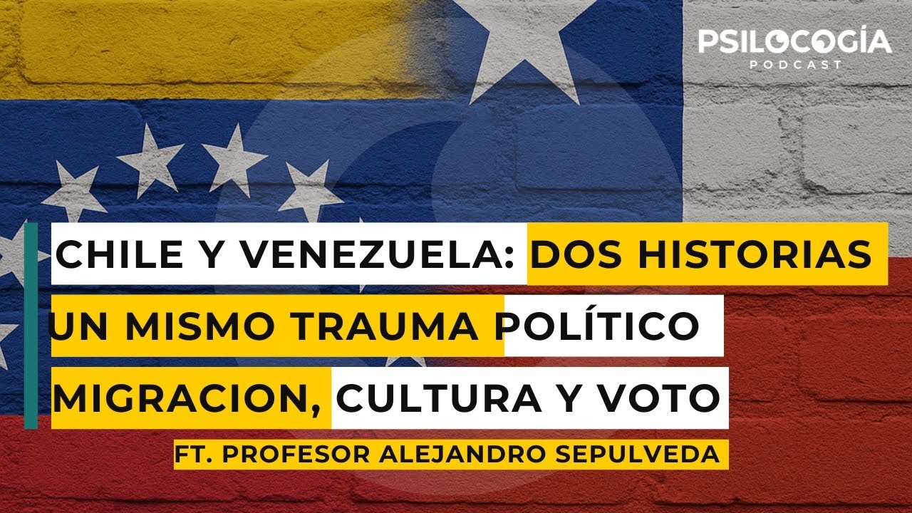 Chile y Venezuela: dos historias, un mismo trauma político | Migración, cultura y voto