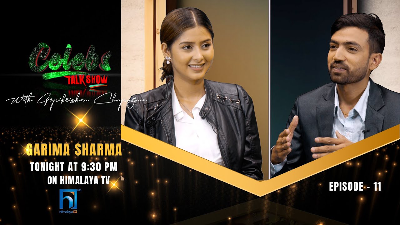 Celebs Talk Show- Ep 11 | पल शाहसँग नाम जोडिएको मात्र होः Garima Sharma | Himalaya TV | Gopi Krishna