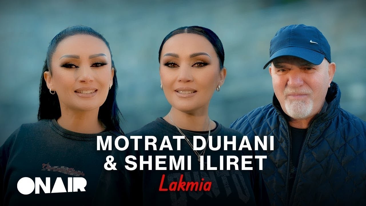 Motrat Duhani & Shemi Iliret - Lakmia  (Prod. by Besim Bunjaku)