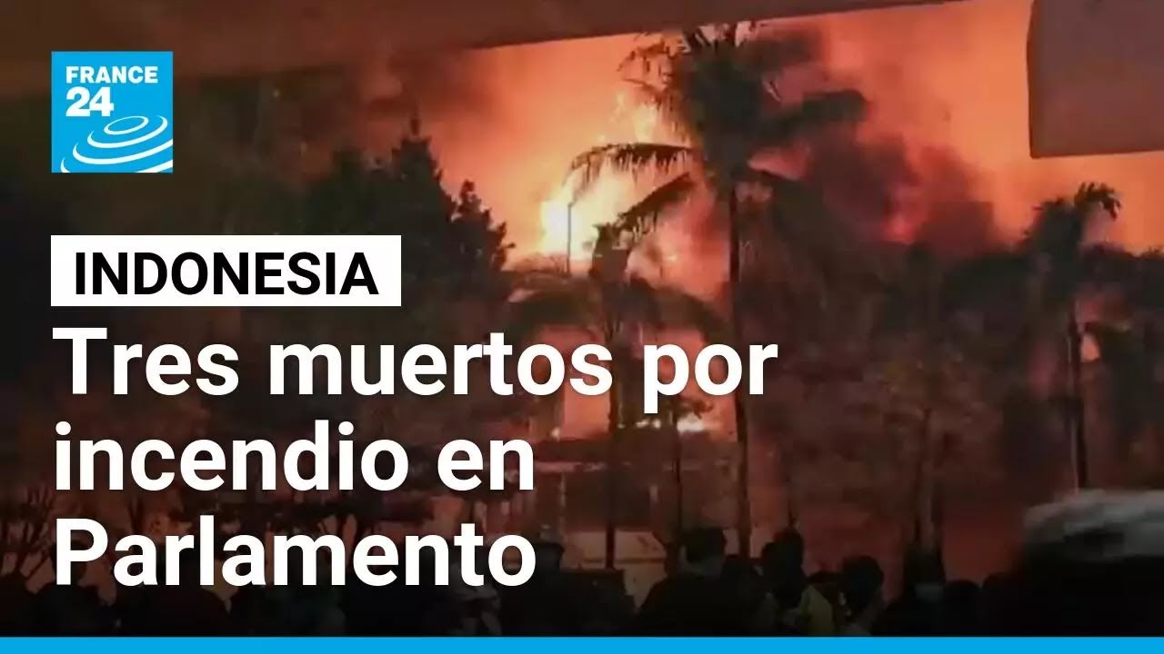 Tres muertos en Indonesia por incendio en Parlamento durante protestas • FRANCE 24 Español