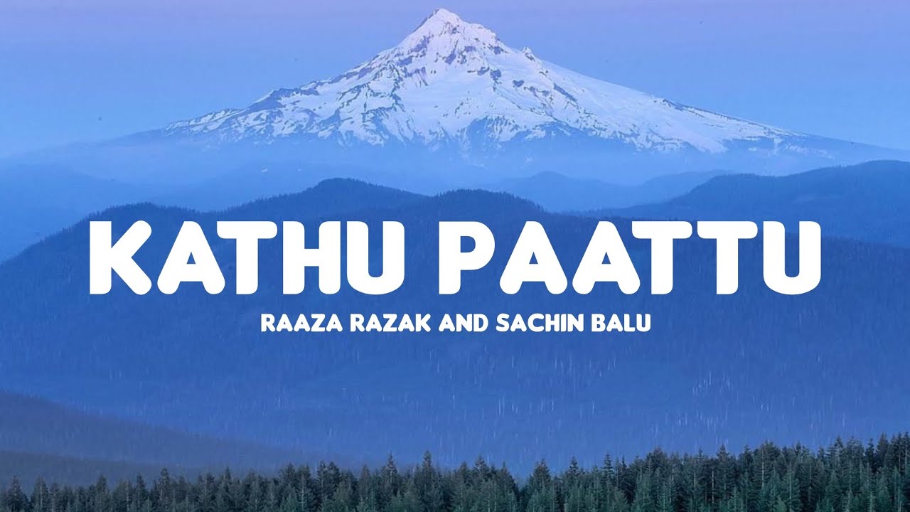 Kathu Paattu (Lyrics Song) - Raaza Razak And Sachin Balu