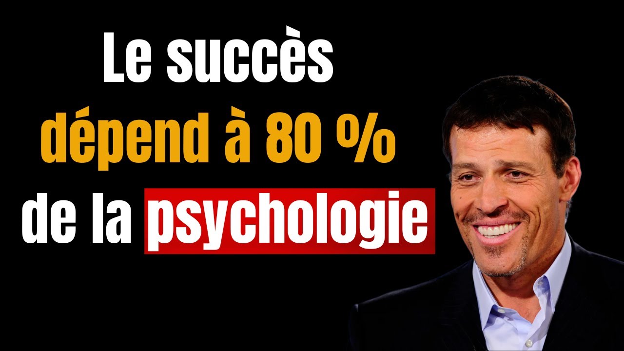 Pourquoi le Succès est 80% Psychologie – Découvrez l’Astuce de Tony Robbins