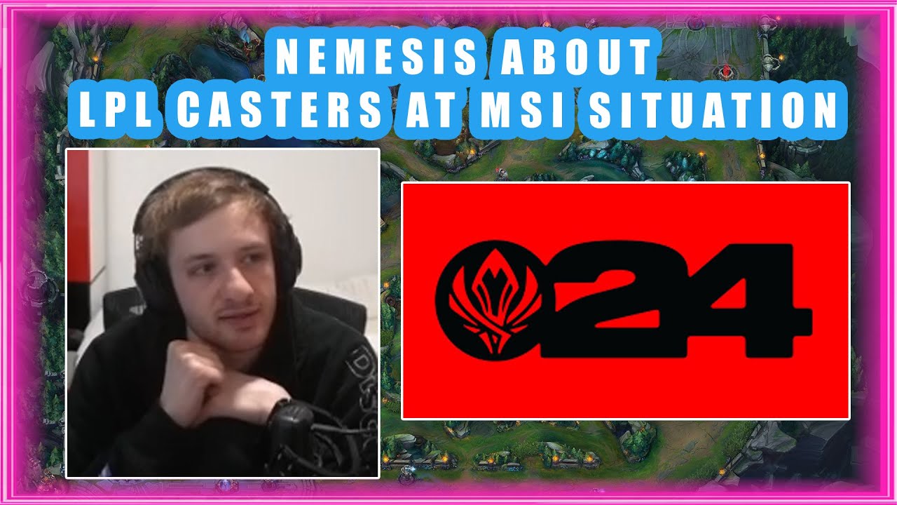 Nemesis About LPL / LCK Casters Situation at MSI 2024 🤔