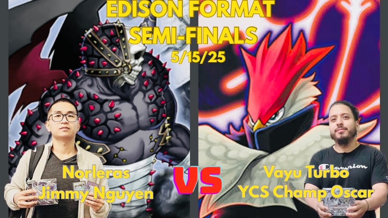 Yugioh Edison Format Semi-Finals: Norleras Vs Vayu Turbo!