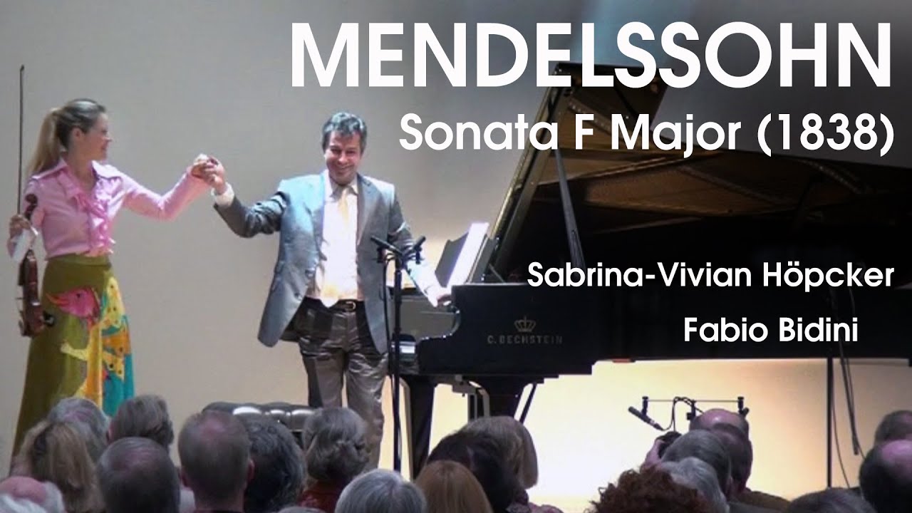 Mendelssohn: Sonata in F Major for Violin & Piano (1838), Sabrina-Vivian Höpcker & Fabio Bidini