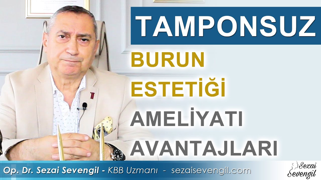 Tamponsuz Burun Estetiği Ameliyatının Avantajları Nelerdir? | Op. Dr. Sezai Sevengil - KBB Uzmanı