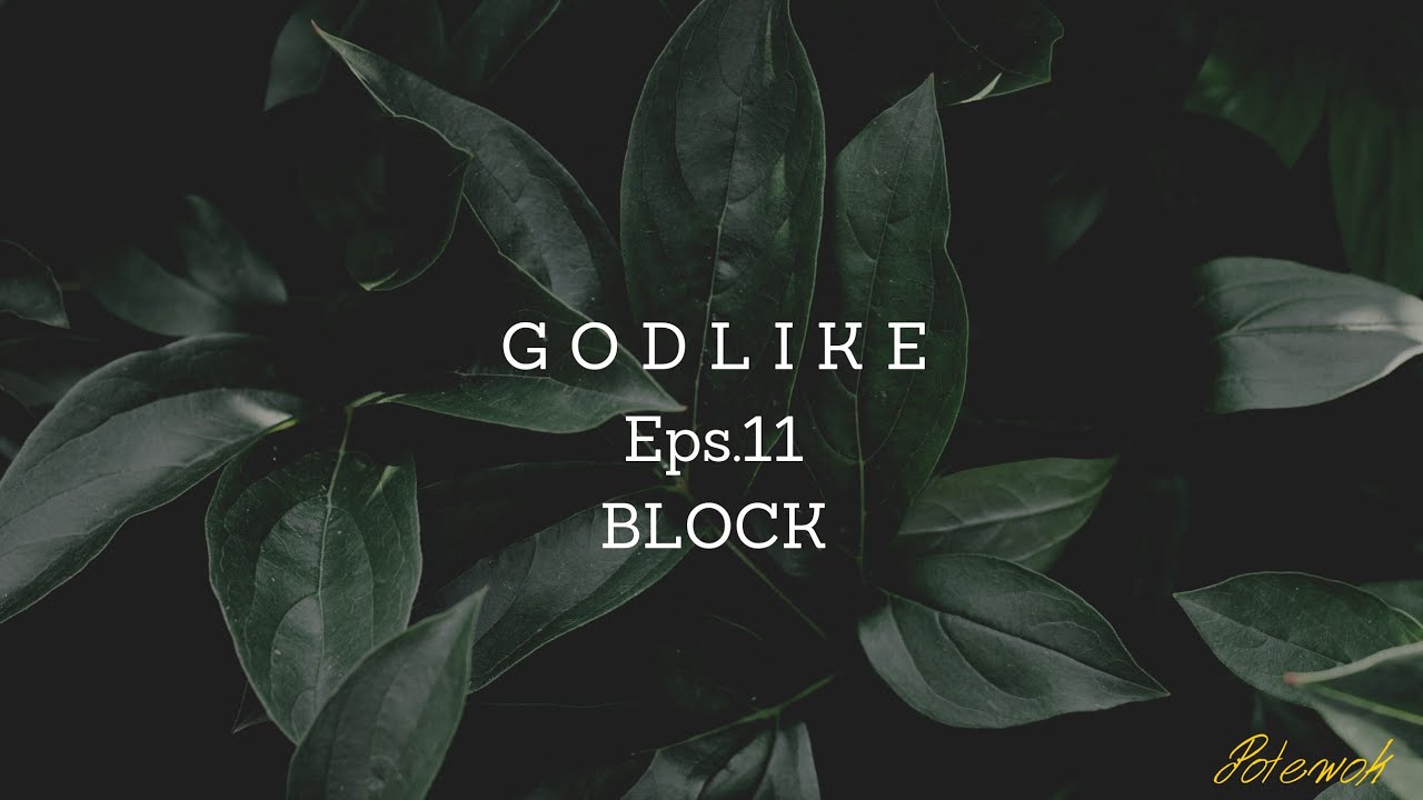 GODLIKE Eps.11 Block