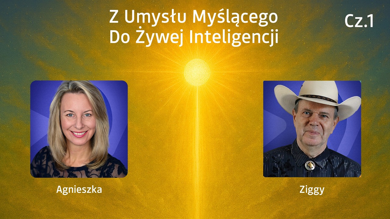 Z Umysłu Myślącego do Żywej Inteligencji cz.1  |  Agnieszka i Ziggy