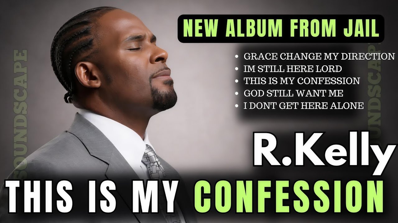 2026 R.kelly gospel Emotional R&B Album _ My confession Time 
