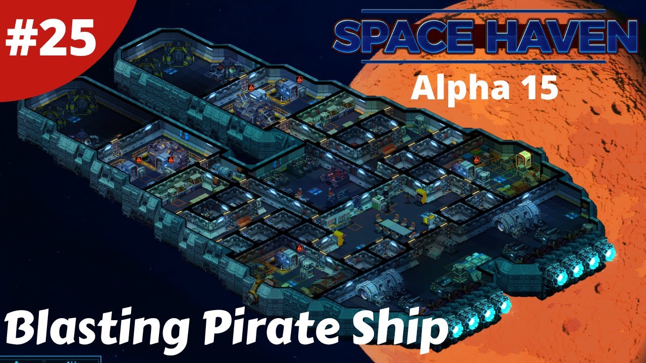 Blasting Pirate Ships - Space Haven - #25 - Alpha 15 Gameplay