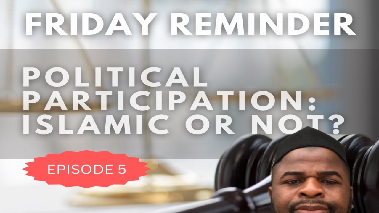 POLITICAL PARTICIPATION: ISLAMIC OR NOT? Episode 5